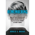 Remembering: What 50 Years of Research with Famous Amnesia Patient H.M. Can Teach Us about Memory and How It Works - Hardcover