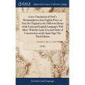 A new Translation of Ovid's Metamorphoses Into English Prose, as Near the Original as the Different Idioms of the Latin and English Languages Will All - Hardcover