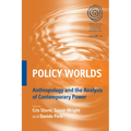 Policy Worlds: Anthropology and the Analysis of Contemporary Power - Paperback