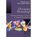 Diverse Worship: African-American, Caribbean and Hispanic Perspectives - Paperback