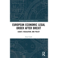 European Economic Legal Order After Brexit: Legacy, Regulation, and Policy - Paperback