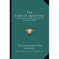 The Land Of Quantock: A Descriptive And Historical Account (1903) - Paperback