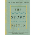 The Story Retold: A Biblical-Theological Introduction to the New Testament - Hardcover