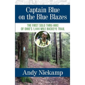 Captain Blue on the Blue Blazes: The First Solo Thru-Hike of Ohio's 1,444 Mile Buckeye Trail - Paperback