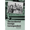 The Accidental Foreign Correspondent - Paperback