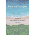 Intimate Strangers: Shin Issei Women and Contemporary Japanese American Community, 1980-2020 - Paperback