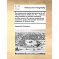 The History and Martial Atchievements, of the Robertson's of Strowan. as ... Selected from the Works of the Best Historians, ... and the Poems. on Var - Paperback