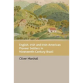 English, Irish and Irish-American Pioneer Settlers in Nineteenth-Century Brazil - Paperback
