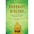 Buddhist Biology: Ancient Eastern Wisdom Meets Modern Western Science - Paperback