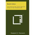 Brave Girls: The Story Of Girl Scouts And Girl Guides In The Underground - Paperback
