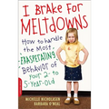 I Brake for Meltdowns: How to Handle the Most Exasperating Behavior of Your 2- To 5-Year-Old - Paperback
