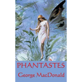 Phantastes: A Faerie Romance for Men and Women - Hardcover