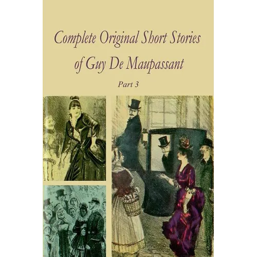 Complete Original Short Stories of Guy De Maupassant Part 3 - Paperback