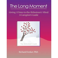 The Long Moment, Giving a Voice to the Alzheimer's Mind: A Caregiver's Guide - Paperback