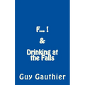 F... & Drinking at the Falls - Paperback