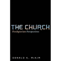 The Church: Presbyterian Perspectives - Hardcover