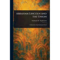 Abraham Lincoln and the Union - Paperback