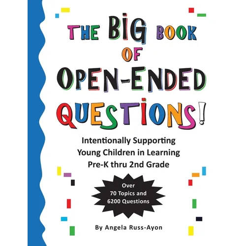 The BIG Book of Open-Ended Questions: Intentionally Supporting Young Children in Learning (Topics for Preschool to 2nd Grade) - Paperback