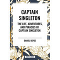 Captain Singleton: The Life, Adventures, and Piracies of Captain Singleton - Hardcover