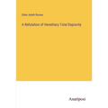 A Refutation of Hereditary Total Depravity - Paperback
