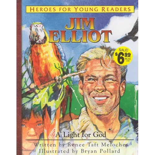 Jim Elliot a Light for God (Heroes for Young Readers) - Hardcover