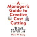 Manager's Guide to Creative Cost Cutting - Paperback