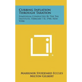 Curbing Inflation Through Taxation: Symposium Conducted by the Tax Institute, February 7-8, 1944, New York - Hardcover