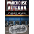 Warehouse Veteran: Your Tactical Field Guide to Industrial Real Estate - Hardcover