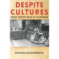 Despite Cultures: Early Soviet Rule in Tajikistan - Paperback