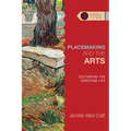 Placemaking and the Arts: Cultivating the Christian Life - Paperback