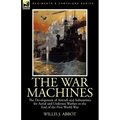 The War Machines: the Development of Aircraft and Submarines for Aerial and Undersea Warfare to the End of the First World War - Paperback