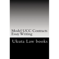 Model UCC Contracts Essay Writing: The Author's Own Bar Exams Were Selected For Publishing!!! - Paperback