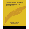 Christmas Comes Once More: Stories and Poems for the Holiday Season - Paperback