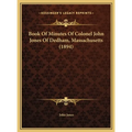 Book Of Minutes Of Colonel John Jones Of Dedham, Massachusetts (1894) - Hardcover