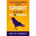 Conversations With Spirit: The Truth About Death and Reincarnation - Hardcover