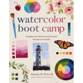 Watercolor Boot Camp: Strengthen Your Skills and Create Beautiful Paintings in One Month - Paperback