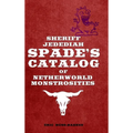 Sheriff Jedediah Spade's Catalog of Netherworld Monstrosities - Hardcover