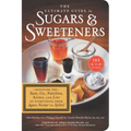 The Ultimate Guide to Sugars and Sweeteners: Discover the Taste, Use, Nutrition, Science, and Lore of Everything from Agave Nectar to Xylitol - Paperback