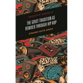The Griot Tradition as Remixed Through Hip Hop: Straight Outta Africa - Hardcover