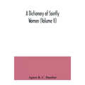A dictionary of saintly women (Volume II) - Paperback