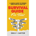 Survival Guide for Teens: A Simple Guide to Self-Discovery, Social Skills, Money Management and All the Most Essential Life Skills You Need to Learn a - Hardcover