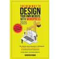 The New Way To Design Your Own Website With WordPress 2024: The ultimate, step-by-step, beginner's guide to a full-featured WordPress website for smal - Paperback