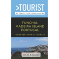 Greater Than a Tourist- Funchal Madeira Island Portugal: 50 Travel Tips from a Local - Paperback