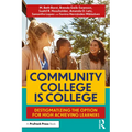 Community College Is College: Destigmatizing the Option for High Achieving Learners - Paperback