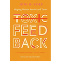 Toxic Feedback: Helping Writers Survive and Thrive, Revised and Expanded Edition - Paperback