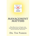 Management Matters: The Practical Guide for New Managers or Managers with Limited Training - Paperback