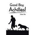Good Boy, Achilles! - Paperback