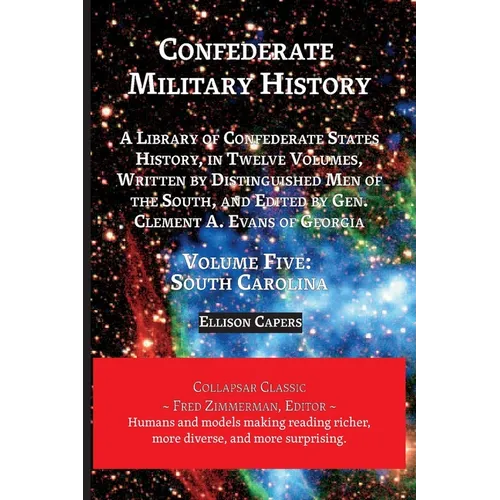 Confederate Military History: Volume Five, South Carolina: Library of Confederate States History, in Twelve Volumes, Written by Distinguished Men of t - Paperback