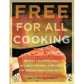 Free for All Cooking: 150 Easy Gluten-Free, Allergy-Friendly Recipes the Whole Family Can Enjoy - Paperback