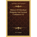 History Of Merchant Shipping And Ancient Commerce V2 - Paperback